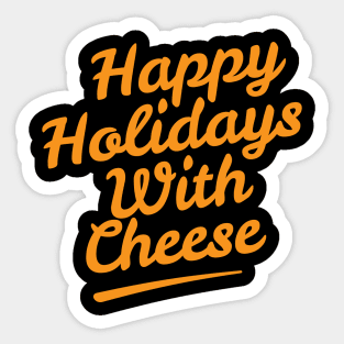 Happy Holidays With Cheese T Shirt Sticker